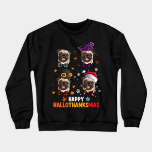 Pug Costume Halloween Thanksgiving Christmas Happy Hallothanksmas Crewneck Sweatshirt